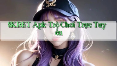 8kbet apk trò chơi trực tuyến