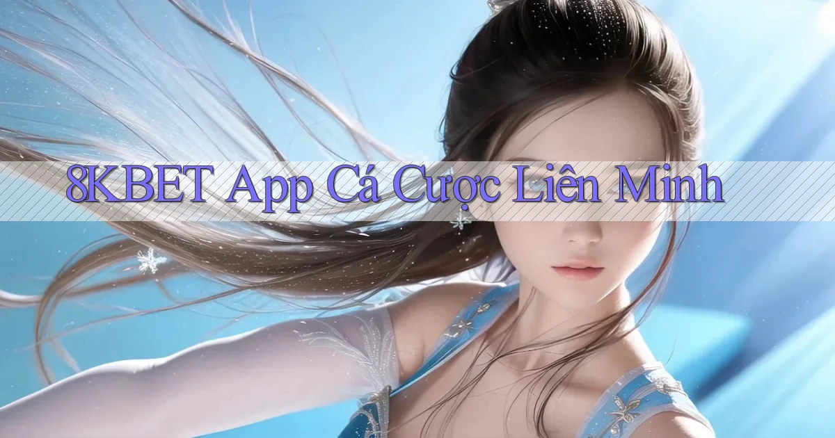 8kbet app cá cược liên minh