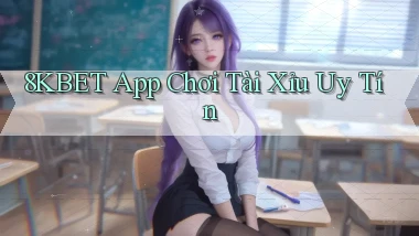 8kbet app chơi tài xỉu uy tín