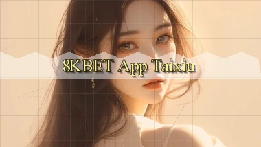 8kbet app taixiu