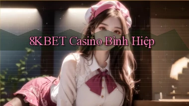 8kbet casino bình hiệp