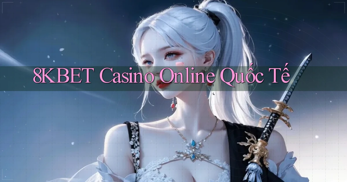 8kbet casino online quốc tế
