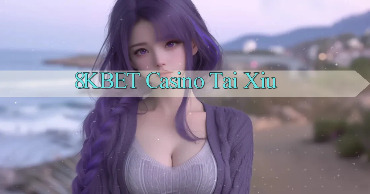 8kbet casino tài xỉu