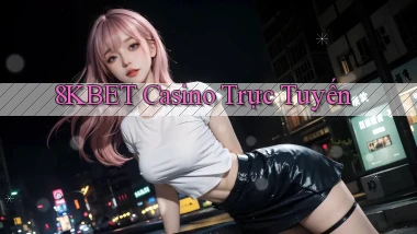 8kbet casino trực tuyến