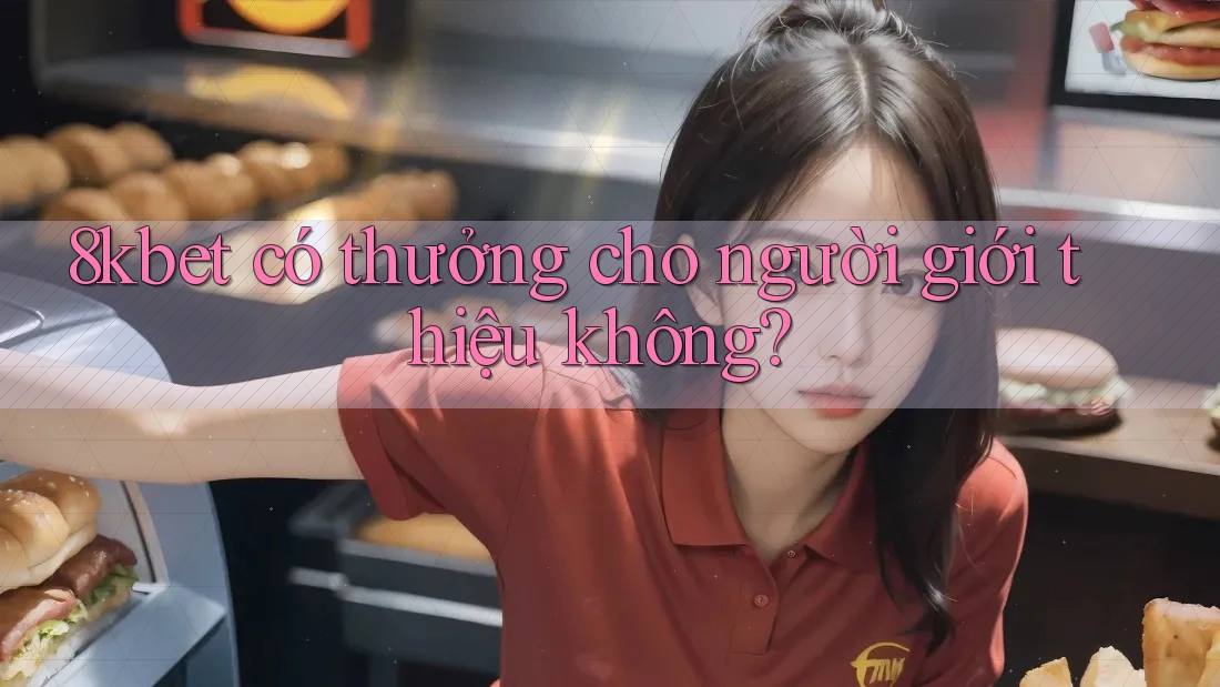 8kbet có thưởng cho người giới thiệu không?