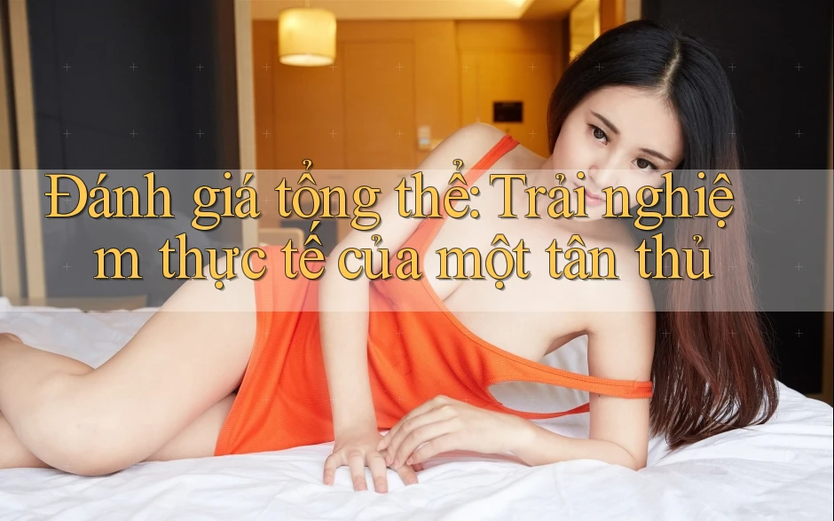 Đánh giá tổng thể: Trải nghiệm thực tế của một tân thủ Đánh giá tổng thể: Trải nghiệm thực tế của một tân thủ
