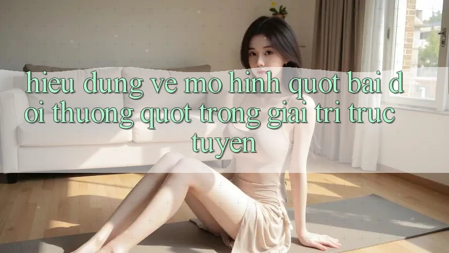 Hiểu Đúng Về Mô Hình " Bài Đổi Thưởng" Trong Giải Trí Trực Tuyến Hiểu Đúng Về Mô Hình " Bài Đổi Thưởng" Trong Giải Trí Trực Tuyến