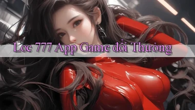 loc 777 app game đổi thưởng