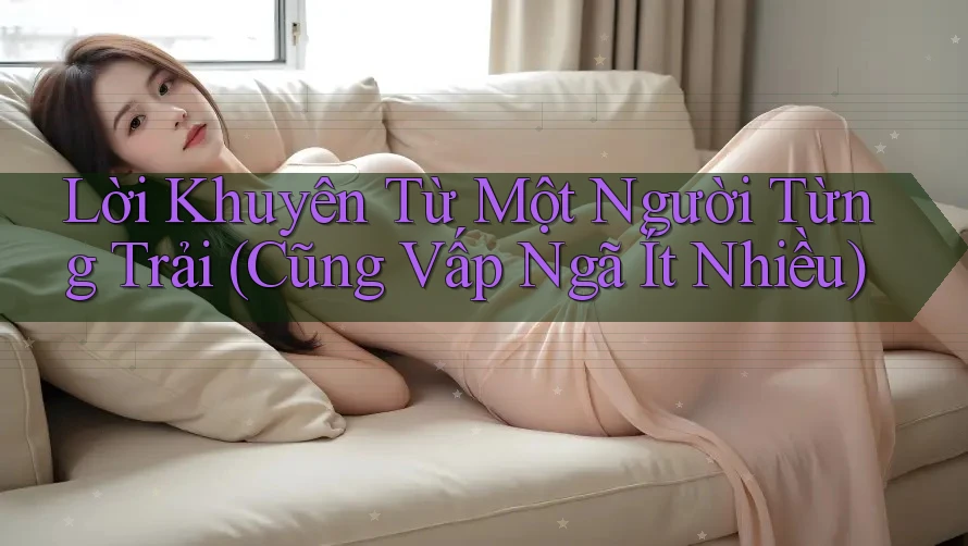 Lời Khuyên Từ Một Người Từng Trải (Cũng Vấp Ngã Ít Nhiều) Lời Khuyên Từ Một Người Từng Trải (Cũng Vấp Ngã Ít Nhiều)