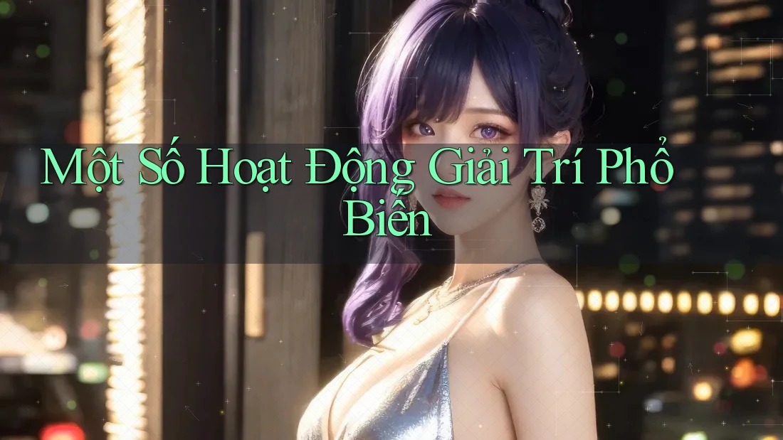 Một Số Hoạt Động Giải Trí Phổ Biến Một Số Hoạt Động Giải Trí Phổ Biến