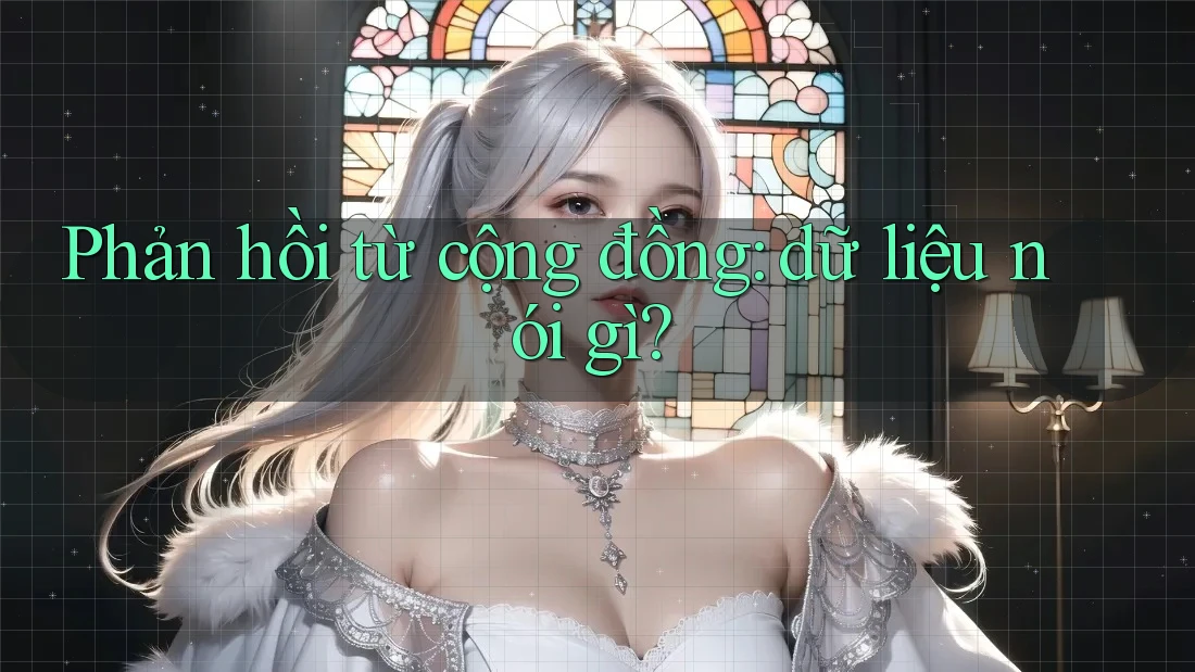 Phản hồi từ cộng đồng: dữ liệu nói gì? Phản hồi từ cộng đồng: dữ liệu nói gì?