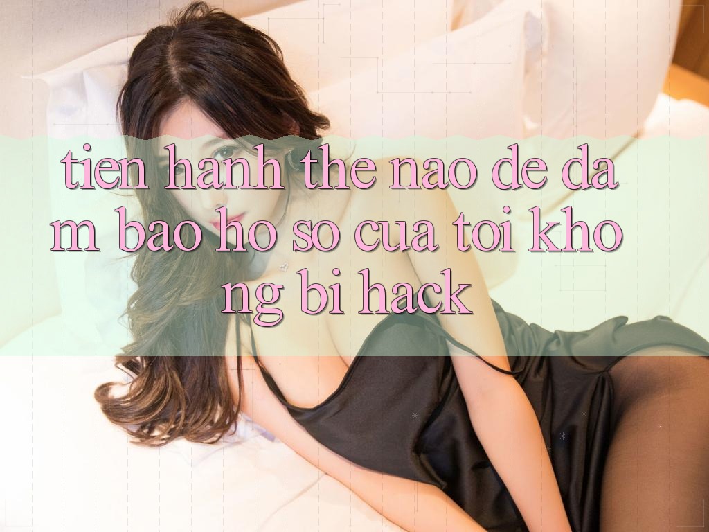Tiến hành thế nào để đảm bảo hồ sơ của tôi không bị hack? Tiến hành thế nào để đảm bảo hồ sơ của tôi không bị hack?