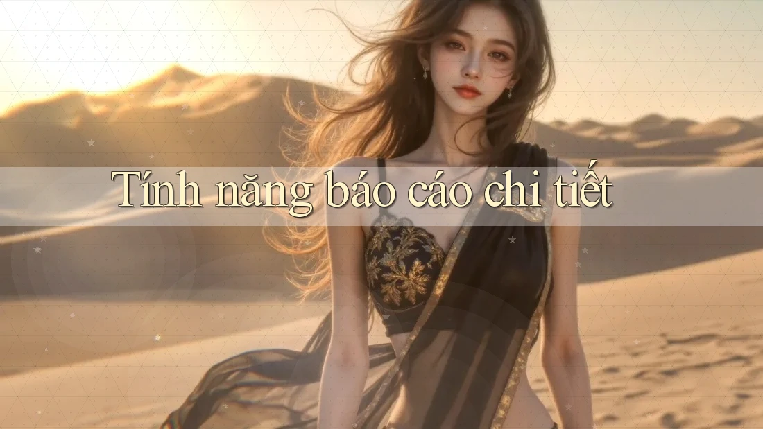 Tính năng báo cáo chi tiết