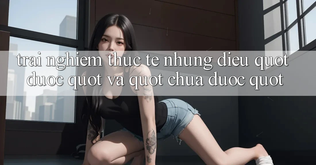 Trải Nghiệm Thực Tế: Những Điều " Được" Và " Chưa Được"