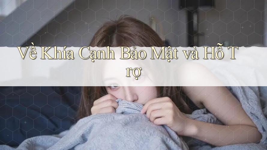 Về Khía Cạnh Bảo Mật Và Hỗ Trợ Về Khía Cạnh Bảo Mật Và Hỗ Trợ